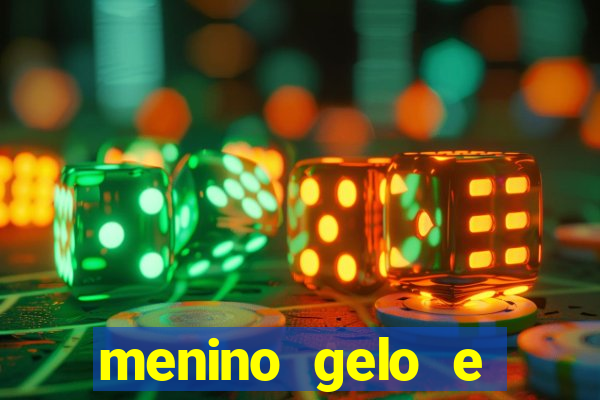 menino gelo e menina lava